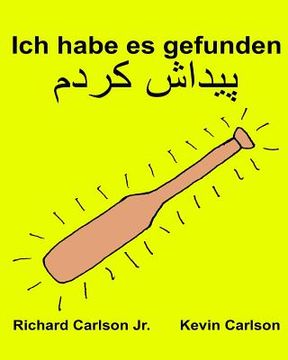 portada Ich habe es gefunden: Ein Bilderbuch für Kinder Deutsch-Persisch (Farsi) (Zweisprachige Ausgabe) (www.rich.center) (en Alemán)