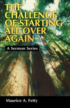 portada the challenge of starting all over again: a sermon series (en Inglés)