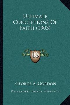 portada ultimate conceptions of faith (1903) (en Inglés)