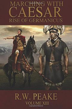 portada Rise of Germanicus: Marching With Caesar (Volume 13)