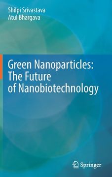 portada Green Nanoparticles: The Future of Nanobiotechnology (en Inglés)
