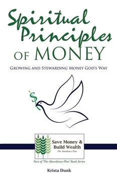 portada Spiritual Principles of Money: Growing and Stewarding Money God's Way (en Inglés)