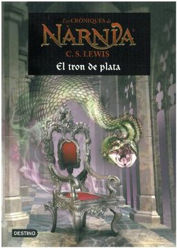El tron de plata (LES CRÒNIQUES DE NÀRNIA) (in Catalan)
