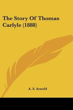 portada the story of thomas carlyle (1888) (in English)