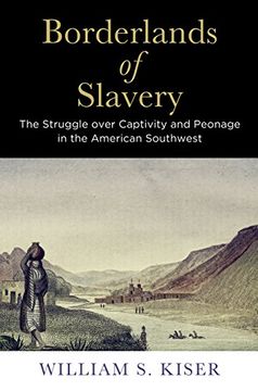 portada Borderlands of Slavery: The Struggle Over Captivity and Peonage in the American Southwest (America in the Nineteenth Century) 