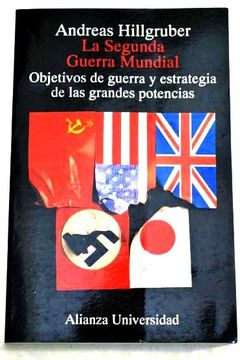 Libro La Segunda Guerra Mundial, 1939 - 1945: Objetivos De Guerra Y  Estrategia De Las Grandes Potencias, Andreas Hillgruber, ISBN 43218878.  Comprar en Buscalibre