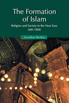 portada The Formation of Islam: Religion and Society in the Near East, 600-1800 (Themes in Islamic History) (en Inglés)