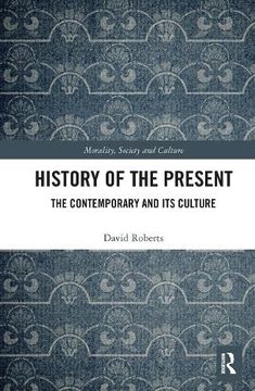 portada History of the Present: The Contemporary and its Culture (Morality, Society and Culture) (in English)