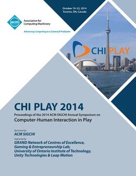 portada CHI PLAY 14, ACM SIGCHI Annual Symposium Computer-Human Interface in Play (in English)