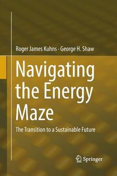 portada Navigating the Energy Maze: The Transition to a Sustainable Future (en Inglés)