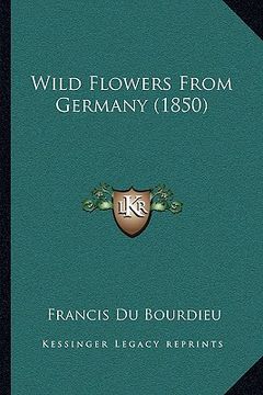 portada wild flowers from germany (1850) (en Inglés)