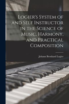 portada Logier's System of and Self Instructor in the Science of Music, Harmony, and Practical Composition (in English)