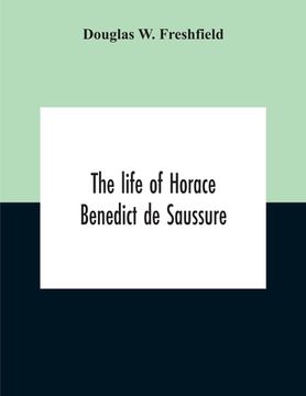 portada The Life Of Horace Benedict De Saussure (en Inglés)