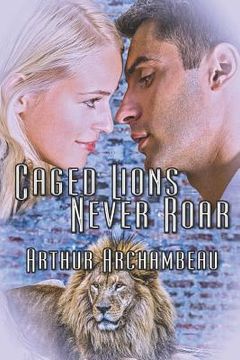 portada Caged Lions Never Roar (en Inglés)