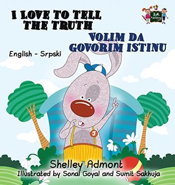 portada I Love to Tell the Truth Volim da govorim istinu: English Serbian Bilingual Edition (English Serbian Bilingual Collection)