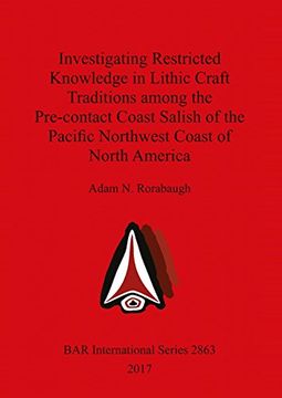 portada Investigating Restricted Knowledge in Lithic Craft Traditions among the Pre-contact Coast Salish of the Pacific Northwest Coast of North America (BAR International Series)