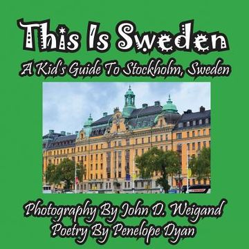 portada This Is Sweden---A Kid's Guide To Stockholm, Swedem (en Inglés)