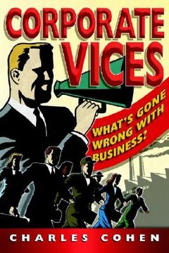 portada Corporate Vices: What's Gone Wrong with Business?