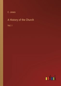 portada A History of the Church: Vol. I 