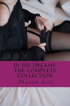 portada In His Dreams: The Complete Collection (en Inglés)