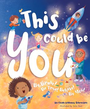 portada This Could be You: Be Brave! Be True! Believe! Be You: (en Inglés)