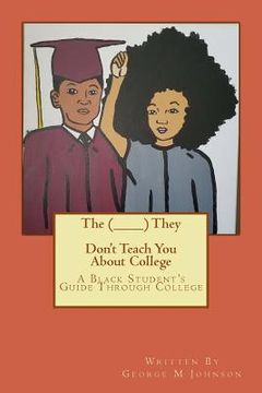 portada The (________) They Don't Teach You About College (en Inglés)