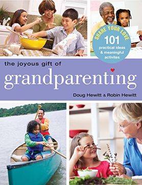 portada The Joyous Gift of Grandparenting: 101 Practical Ideas & Meaningful Activities to Share Your Love (en Inglés)