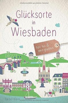 portada Glücksorte in Wiesbaden: Fahr hin und Werd Glücklich (en Alemán)