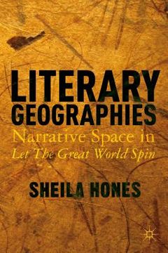 portada Literary Geographies: Narrative Space in Let the Great World Spin