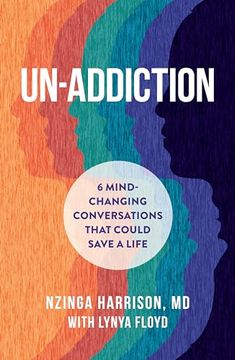 portada Un-Addiction: 6 Mind-Changing Conversations That Could Save a Life - an Addiction Book 