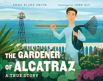 portada The Gardener of Alcatraz: A True Story (in English)