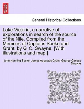 portada lake victoria; a narrative of explorations in search of the source of the nile. compiled from the memoirs of captains speke and grant, by g. c. swayne (en Inglés)