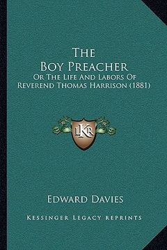 portada the boy preacher: or the life and labors of reverend thomas harrison (1881)