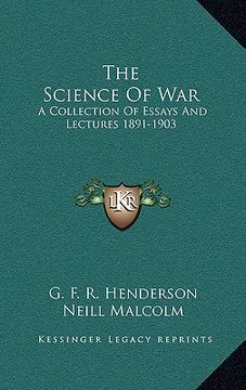 portada the science of war: a collection of essays and lectures 1891-1903 (en Inglés)