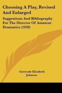 portada choosing a play, revised and enlarged: suggestions and bibliography for the director of amateur dramatics (1920)