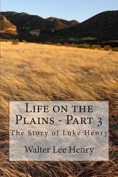 portada Life on the Plains - Part 3: The Story of Luke Henry (en Inglés)