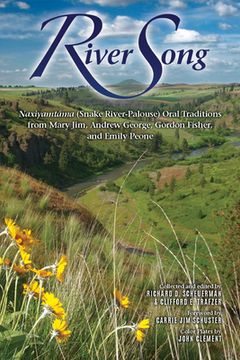 portada River Song: Naxiyamtáma (Snake River-Palouse) Oral Traditions from Mary Jim, Andrew George, Gordon Fisher, and Emily Peone (in English)