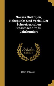 portada Novara und Dijon, Hhepunkt und Verfall der Schweizerischen Grossmacht im 16. Jahrhundert (en Alemán)
