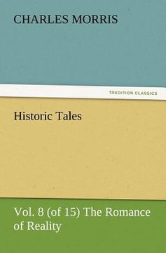 portada historic tales, vol. 8 (of 15) the romance of reality (en Inglés)