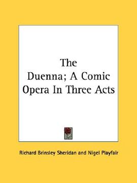 portada the duenna; a comic opera in three acts