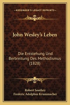 portada John Wesley's Leben: Die Entstehung Und Berbreitung Des Methodismus (1828) (en Alemán)