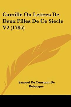 portada camille ou lettres de deux filles de ce siecle v2 (1785) (in English)