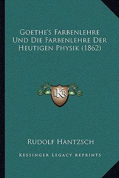 portada Goethe's Farbenlehre Und Die Farbenlehre Der Heutigen Physik (1862) (en Alemán)