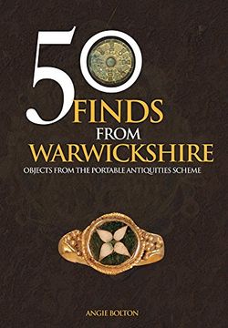 portada 50 Finds from Warwickshire: Objects from the Portable Antiquities Scheme (en Inglés)