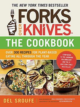 portada Forks Over Knives - the Cookbook: Over 300 Recipes for Plant-Based Eating all Through the Year (en Inglés)