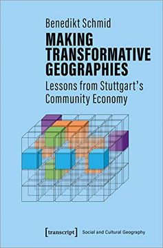 portada Making Transformative Geographies: Lessons From Stuttgart's Community Economy (Social and Cultural Geography) (in English)