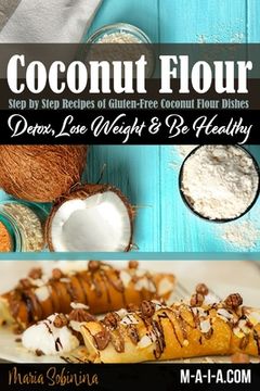 portada Coconut Flour Cookbook: Gluten-Free Low Carb Coconut Flour Recipes (en Inglés)