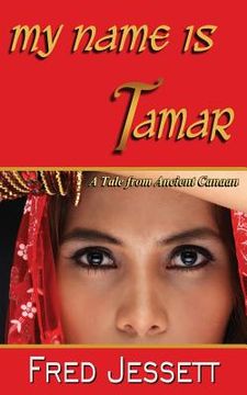 portada My Name Is Tamar: A tale From Ancient Canaan (in English)