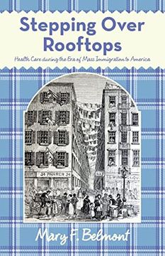 portada Stepping Over Rooftops: Health Care During the era of Mass Immigration to America (in English)