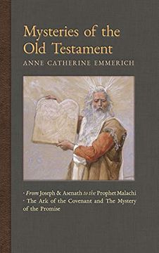 portada Mysteries of the old Testament: From Joseph and Asenath to the Prophet Malachi & the ark of the Covenant and the Mystery of the Promise (2) (New Light on the Visions of Anne c. Emmerich) (en Inglés)